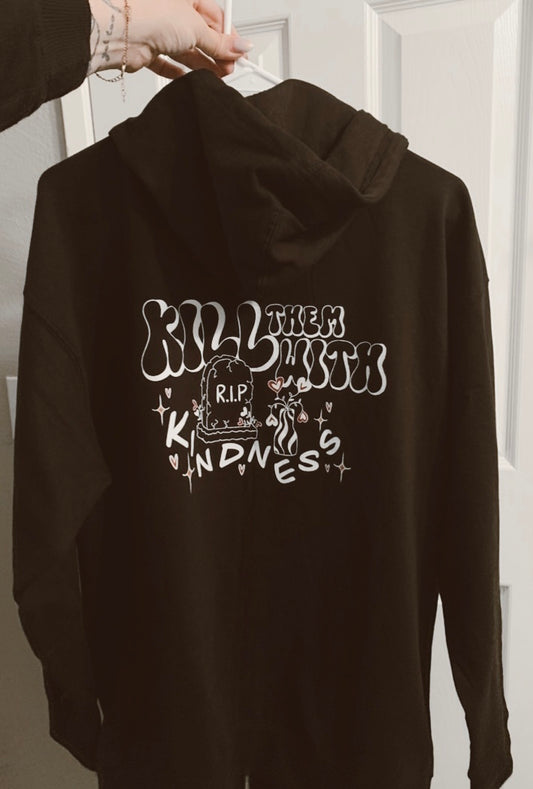 Kill Them With Kindness Zip Up Hoodie