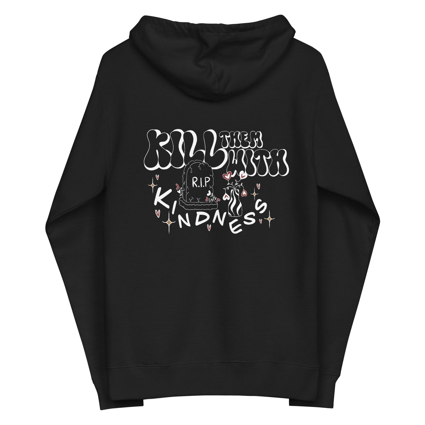 Kill Them With Kindness Zip Up Hoodie