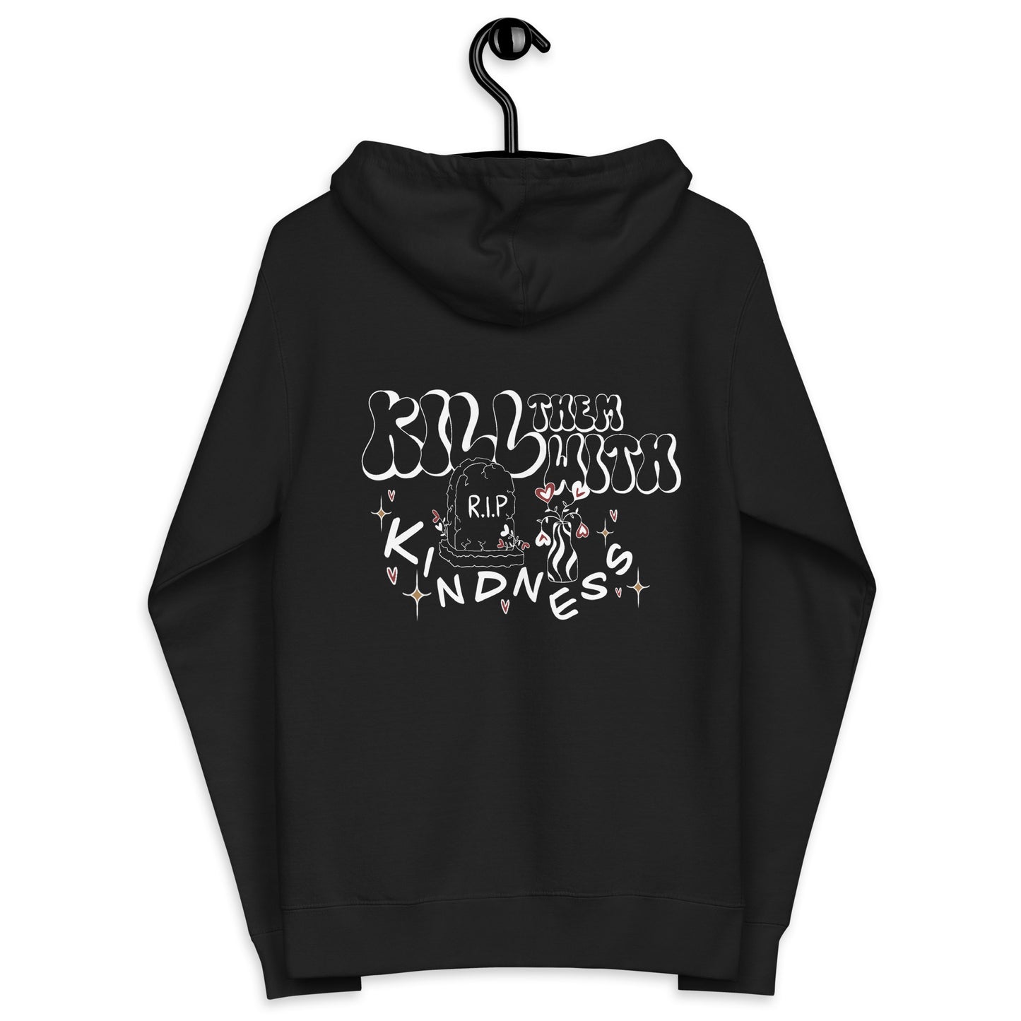 Kill Them With Kindness Zip Up Hoodie