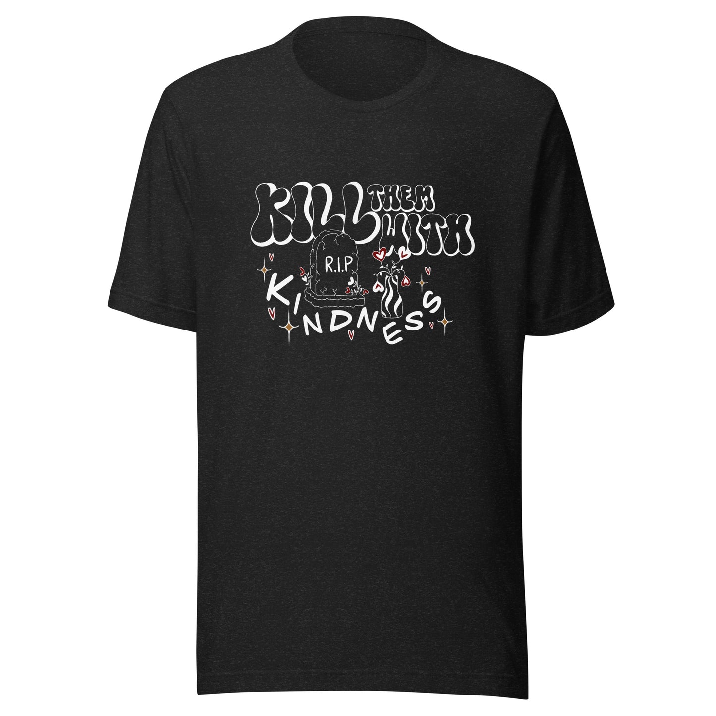 Kill Them With Kindness T-Shirt (Black)