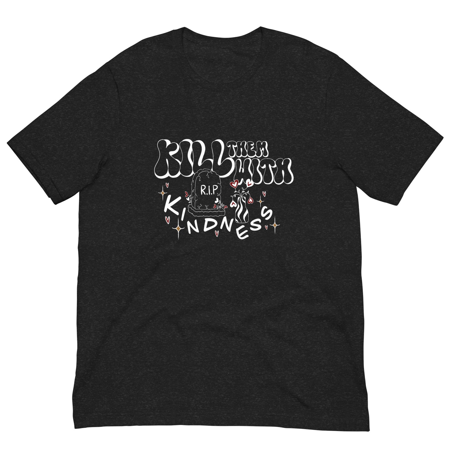 Kill Them With Kindness T-Shirt (Black)