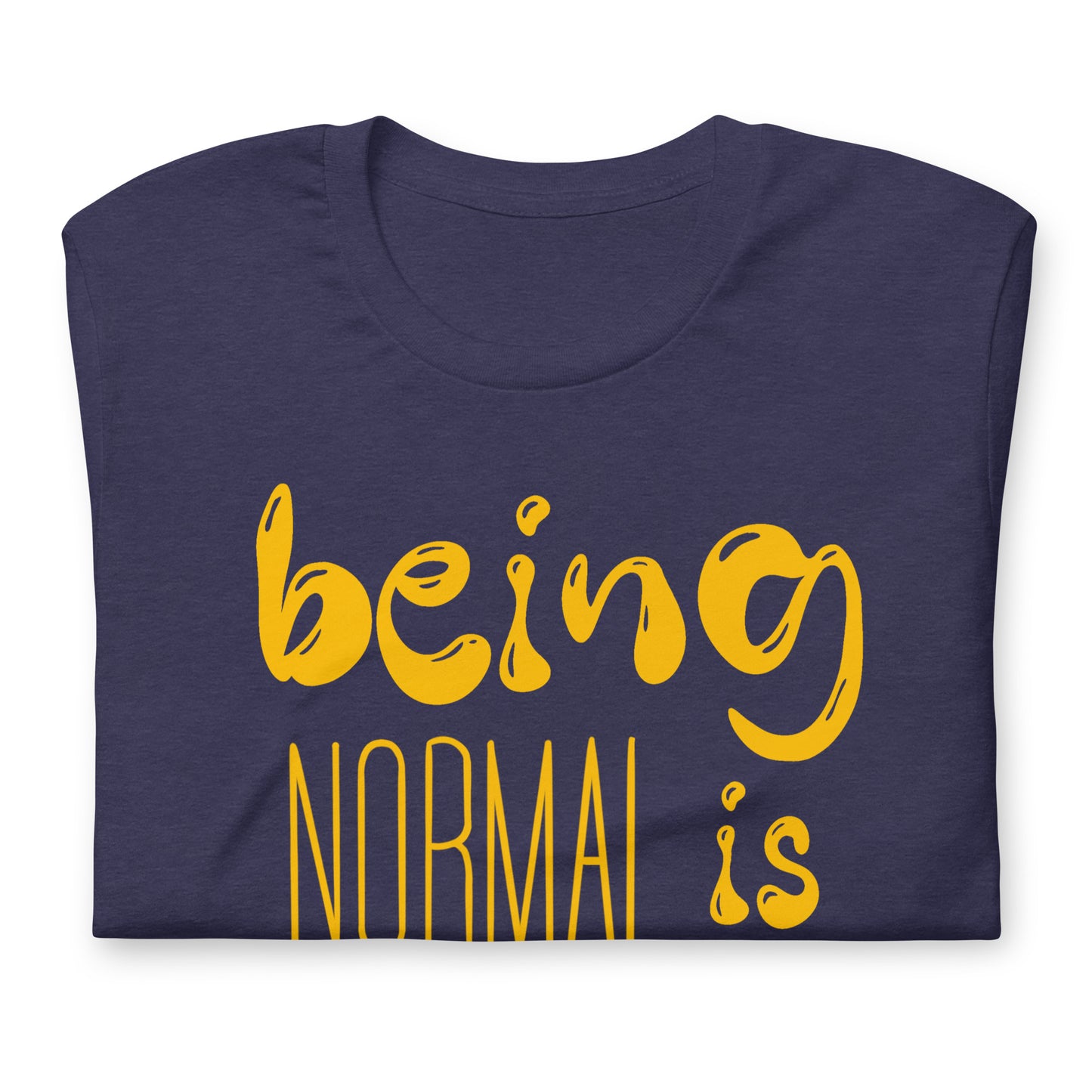 Being Normal is Weird T-Shirt