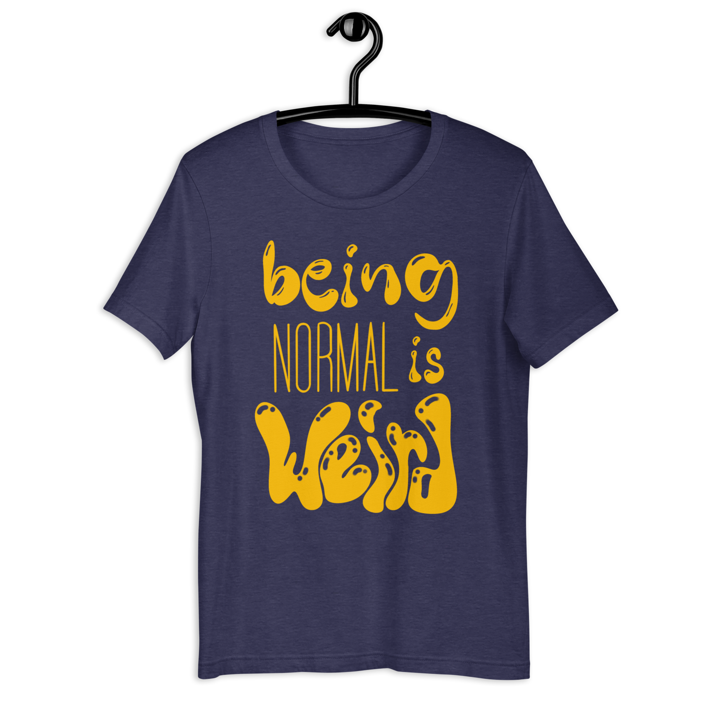 Being Normal is Weird T-Shirt