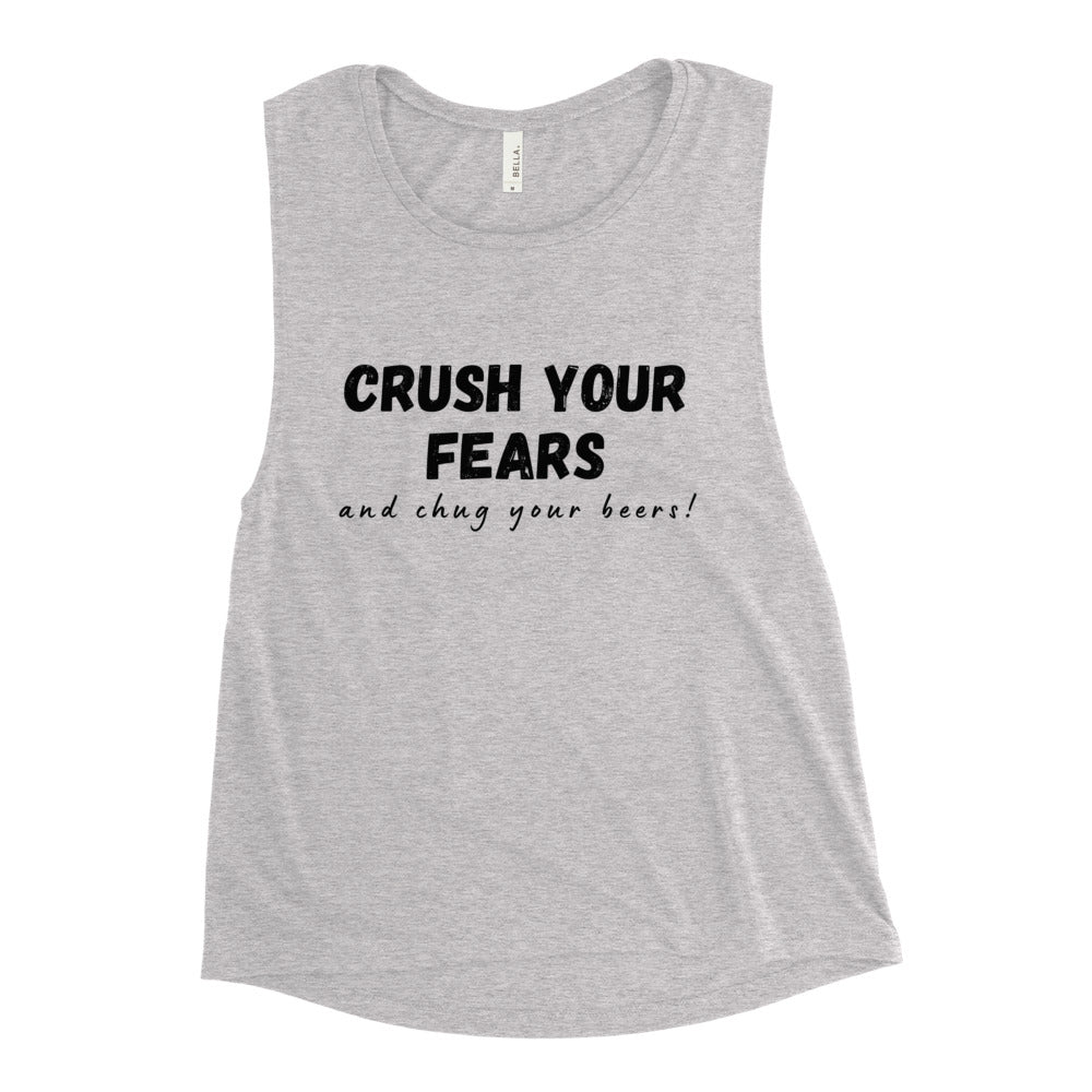 Crush Your Fears & Chug Your Beers Ladies’ Muscle Tank (3 Color Options)