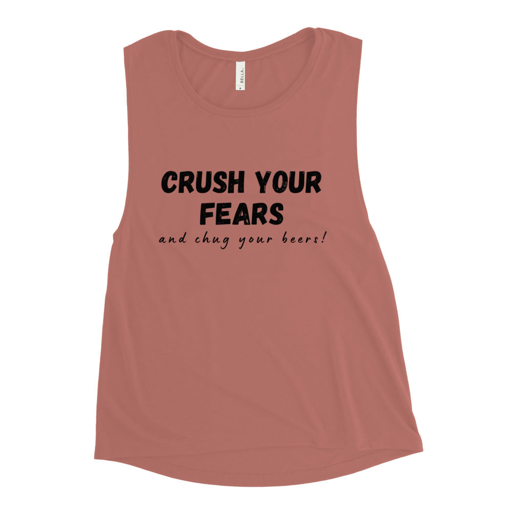 Crush Your Fears & Chug Your Beers Ladies’ Muscle Tank (3 Color Options)